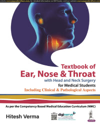 TEXTBOOK OF EAR, NOSE AND THROAT WITH HEAD AND NECK SURGERY FOR MEDICAL STUDENTS 1/E by HITESH VERMA