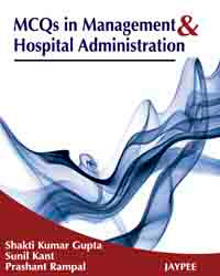 MCQS IN MANAGEMENT & HOSPITAL ADMINISTRATION,1/E,SHAKTI KUMAR GUPTA