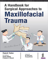 A HANDBOOK FOR SURGICAL APPROACHES TO MAXILLOFACIAL TRAUMA,1/E,RAJESH YADAV