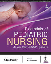 ESSENTIALS OF PEDIATRIC NURSING AS PER REVISED INC SYLLABUS,1/E,A SUDHAKAR