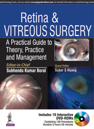 RETINA & VITREOUS SURGERY A PRACTICAL GUIDE TO THEORY, PRACTICE AND MANAGEMENT WITH 10 DVD-ROMS,1/E,SUBHENDU KUMAR BORAL