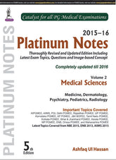 PLATINUM NOTES MEDICAL SCIENCES (2015-16) VOL.2,5/E,ASHFAQ UI HASSAN