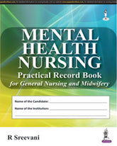 MENTAL HEALTH NURSING PRACTICAL RECORD BOOK FOR GENERAL NURSING AND MIDWIFERY,1/E,R SREEVANI
