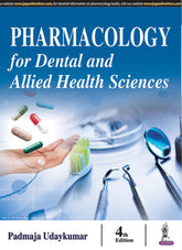 PHARMACOLOGY FOR DENTAL AND ALLIED HEALTH SCIENCES,4/E,PADMAJA UDAYKUMAR