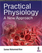 PRACTICAL PHYSIOLOGY A NEW APPROACH,1/E,SAMEER MOHOMMED KHAN