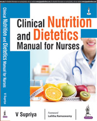 CLINICAL NUTRITION AND DIETETICS MANUAL FOR NURSES,1/E,V SUPRIYA