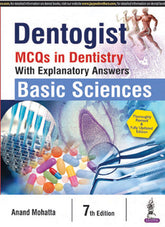 DENTOGIST MCQS IN DENTISTRY WITH EXPLANATORY ANSWERS BASIC SCIENCES,7/E,ANAND MOHATTA