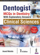 DENTOGIST :MCQS IN DENTISTRY WITH EXPLANATORY ANSWERS CLINICAL SCIENCES,7/E,ANAND MOHATTA