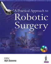 A PRACTICAL APPROACH TO ROBOTIC SURGERY WITH DVD-ROM,1/E,AJIT SAXENA
