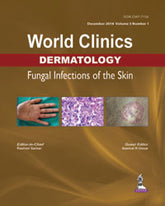 WORLD CLINICS DERMATOLOGY FUNGAL INFECTIONS OF THE SKIN (DEC.2016,VOL.3,NO.1),1/E,RASHMI SARKAR