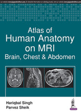 ATLAS OF HUMAN ANATOMY ON MRI:BRAIN, CHEST & ABDOMEN,1/E,HARIQBAL SINGH