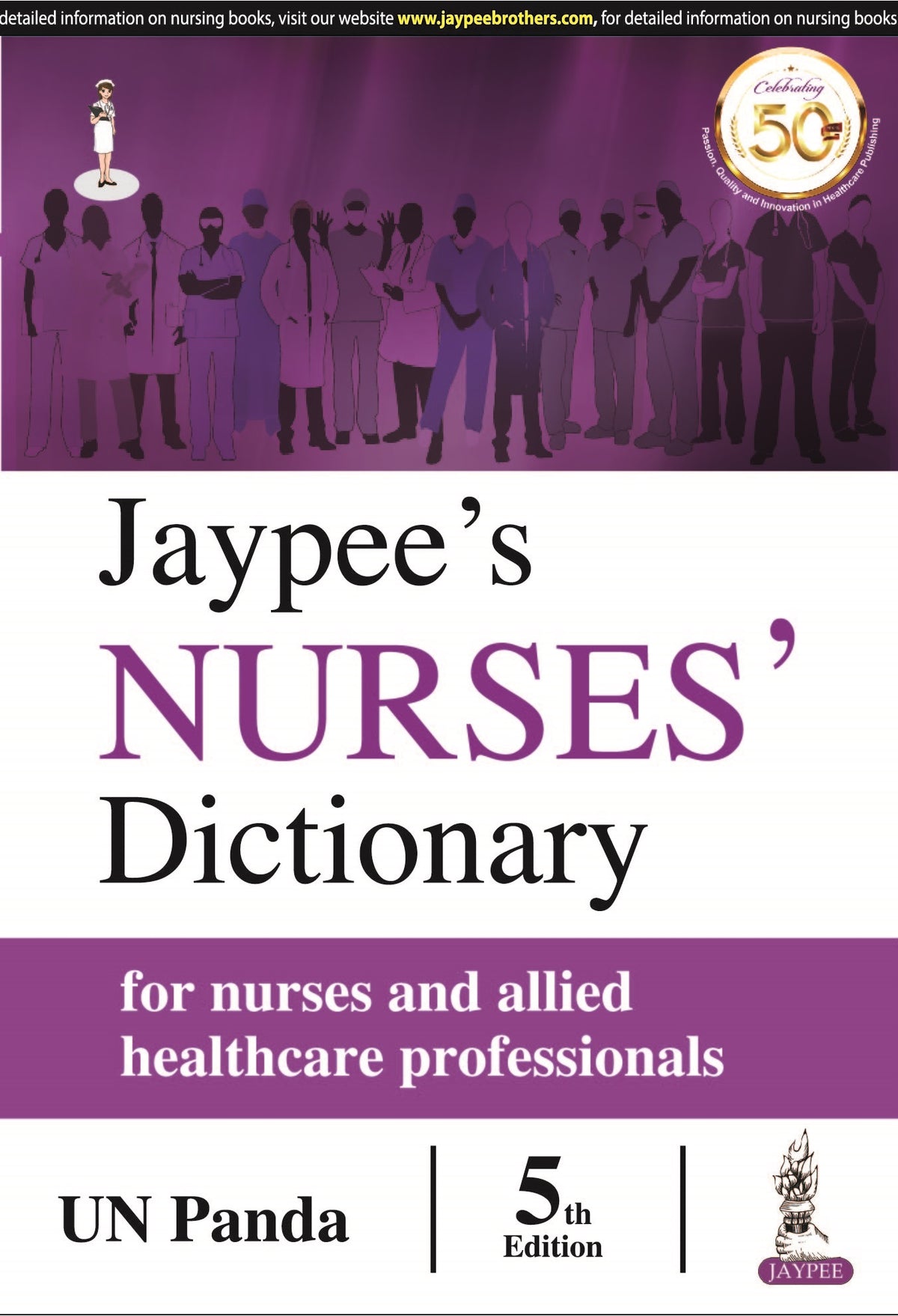 JAYPEE’S NURSES’ DICTIONARY FOR NURSES AND ALLIED HEALTHCARE PROFESSIONALS
,5/E,UN PANDA