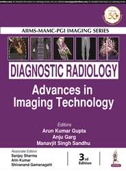 AIIMS-MAMC-PGI IMAGING SERIES DIAGNOSTIC RADIOLOGY: ADVANCES IN IMAGING TECHNOLOGY
,3/E,ARUN KUMAR GUPTA