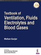 TEXTBOOK OF VENTILATION, FLUIDS, ELECTROLYTES AND BLOOD GASES,1/E,MOHAN GURJAR