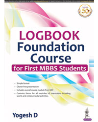 LOGBOOK FOUNDATION COURSE FOR FIRST MBBS STUDENTS
,1/E,YOGESH D