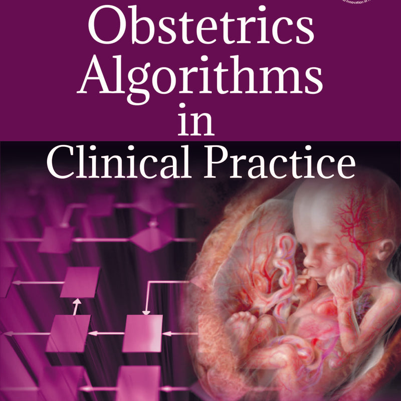 OBSTETRICS ALGORITHMS IN CLINICAL PRACTICE,1/E,ALOK SHARMA