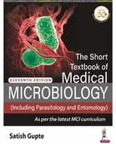 THE SHORT TEXTBOOK OF MEDICAL MICROBIOLOGY (INCLUDING PARASITOLOGY AND ENTOMOLOGY)
,11/E,SATISH GUPTE