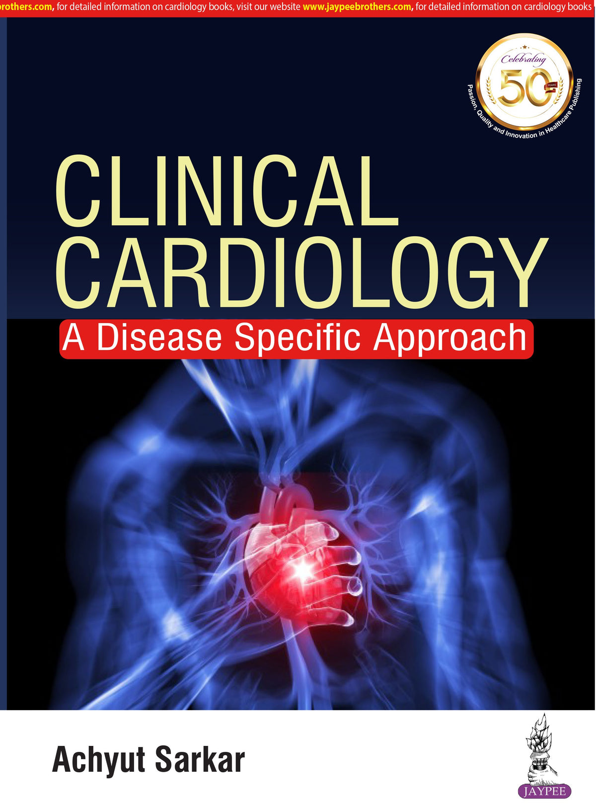 CLINICAL CARDIOLOGY: A DISEASE SPECIFIC APPROACH,1/E,ACHYUT SARKAR