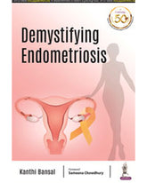 DEMYSTIFYING ENDOMETRIOSIS 1/E R.P. by KANTHI BANSAL