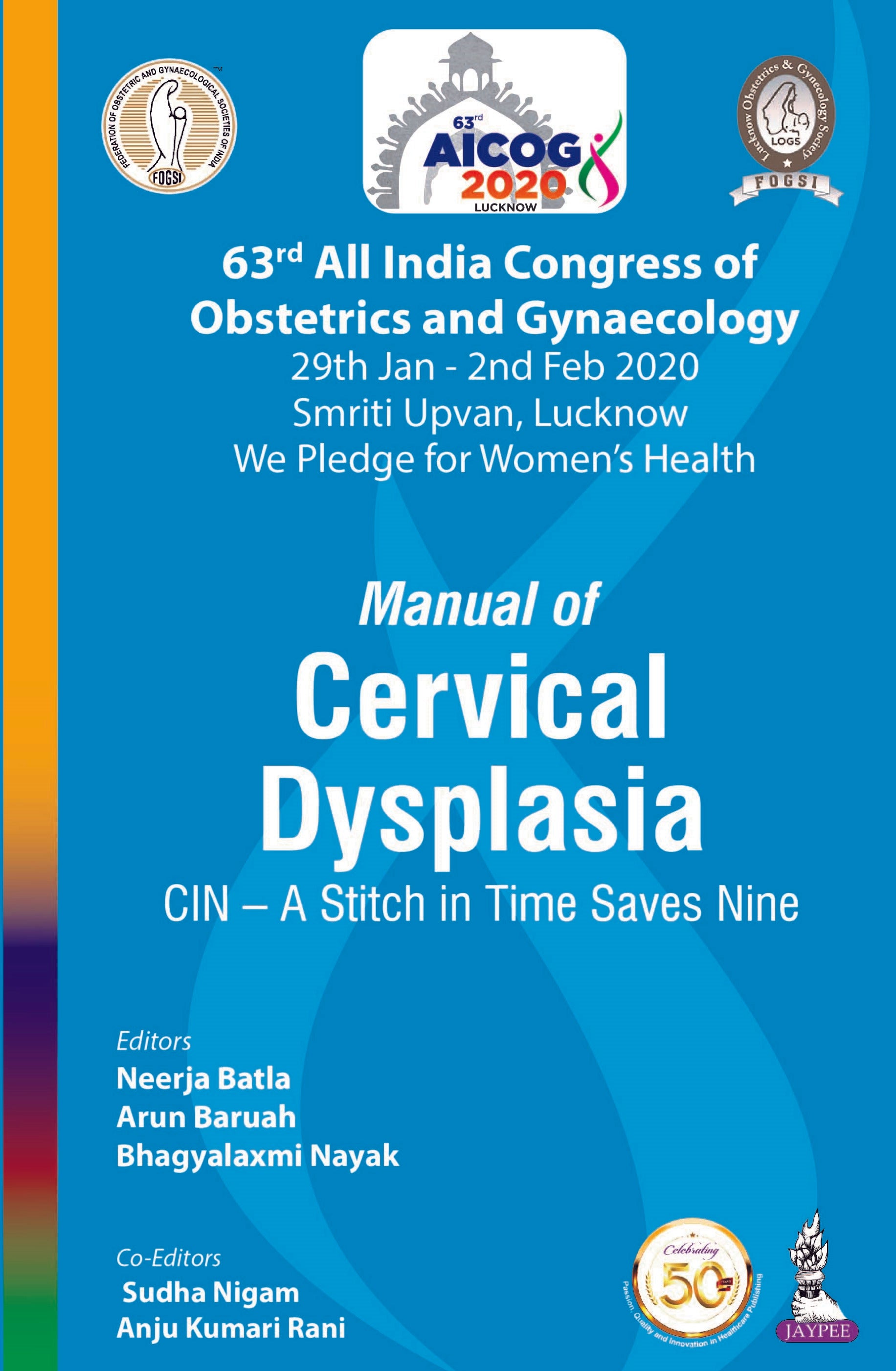 AICOG MANUAL OF CERVICAL DYSPLASIA: CIN – A STITCH IN TIME SAVES NINE (63RD ALL INDIA CONGRESS OF OB,1/E,NEERJA BATLA