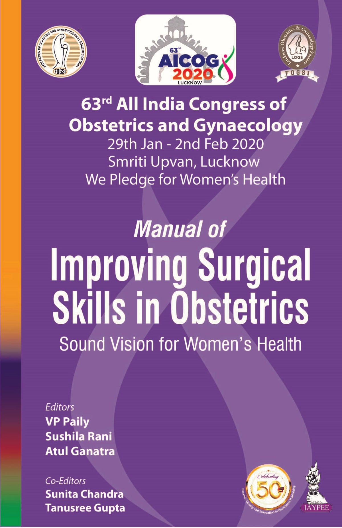 AICOG MANUAL OF IMPROVING SURGICAL SKILLS IN OBSTETRICS: SOUND VISION FOR WOMEN’S HEALTH (63RD ALL I,1/E,VP PAILY