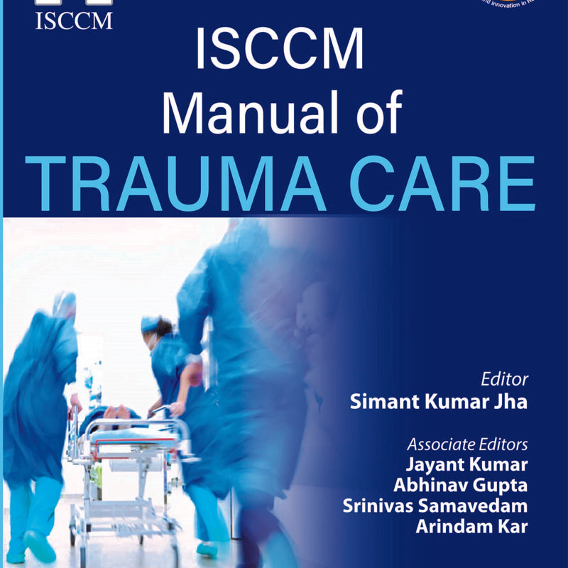 ISCCM MANUAL OF TRAUMA CARE,1/E,SIMANT KUMAR JHA