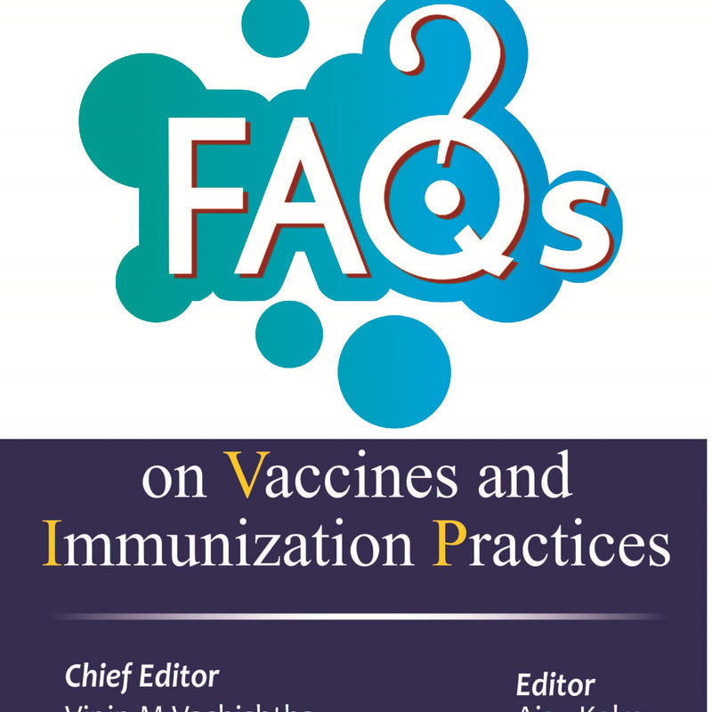 FAQS ON VACCINES AND IMMUNIZATION PRACTICES,3/E,VIPIN M VASHISHTHA
