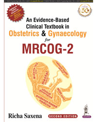 AN EVIDENCE-BASED CLINICAL TEXTBOOK IN OBSTETRICS & GYNAECOLOGY FOR MRCOG - 2,2/E,RICHA SAXENA