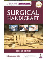 SURGICAL HANDICRAFTS: MANUAL FOR SURGICAL RESIDENTS & SURGEONS,2/E,R DAYANANADA BABU