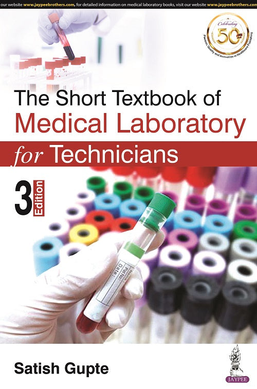 THE SHORT TEXTBOOK OF MEDICAL LABORATORY FOR TECHNICIANS,3/E,SATISH GUPTE