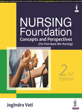 NURSING FOUNDATION CONCEPTS AND PERSPECTIVES (FOR POST BASIC BSC NURSING),2/E,JOGINDRA VATI