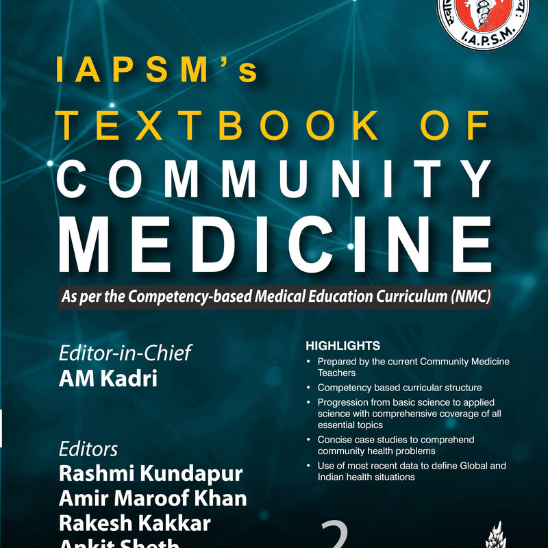 IAPSM’S TEXTBOOK OF COMMUNITY MEDICINE: AS PER THE COMPETENCY-BASED MEDICAL EDUCATION CURRICULUM (NM,2/E,AM KADRI