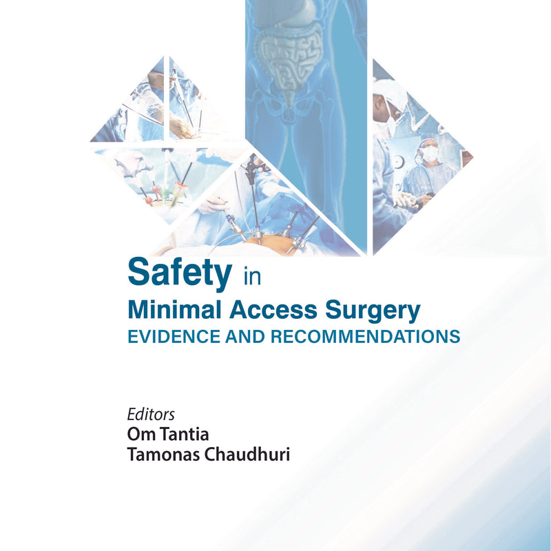 SAFETY IN MINIMAL ACCESS SURGERY: EVIDENCE AND RECOMMENDATIONS,1/E,OM TANTIA