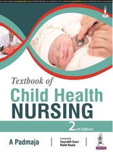 TEXTBOOK OF CHILD HEALTH NURSING, 2/E,  by A PADMAJA