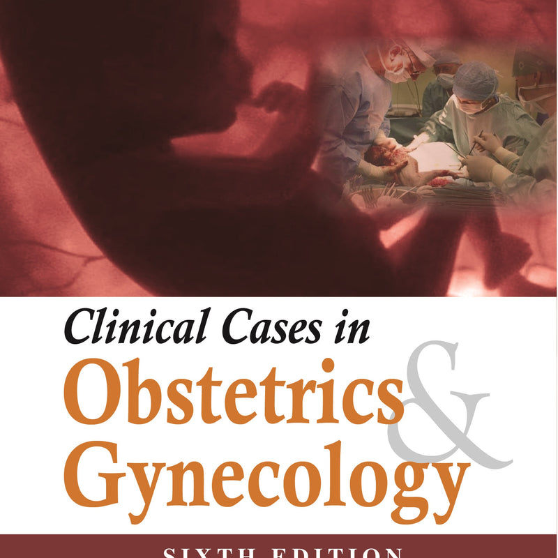 CLINICAL CASES IN OBSTETRICS & GYNECOLOGY,6/E,HARESH U DOSHI