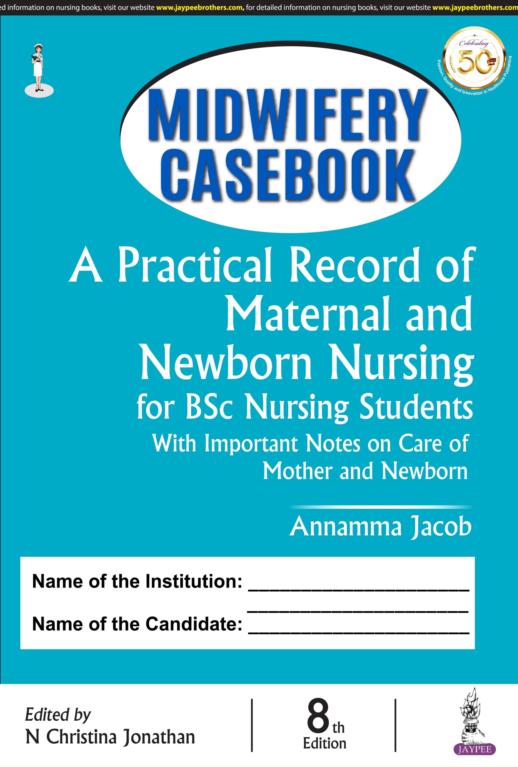 MIDWIFERY CASEBOOK A PRACTICAL RECORD OF MATERNAL AND NEWBORN NURSING (FOR BSC NURSING STUDENTS), 8/E,R.P.,  by ANNAMMA JACOB